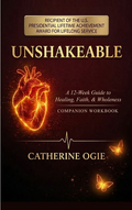 Unshakeable: A 12 Week Guide to Healing, Faith, & Wholeness